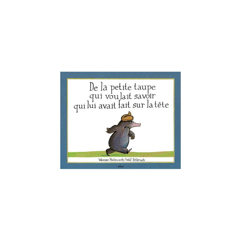 La petite taupe qui voulait savoir qui lui avait fait sur la tête