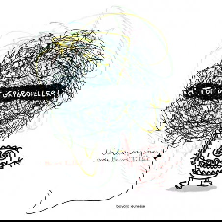A toi de gribouiller ! - Bayard jeunesse