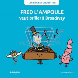 Fred l'ampoule | veut briller à Broadway