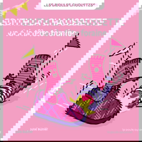 Edith la chaussette | va à la fête forraine - Les bidules chouettes