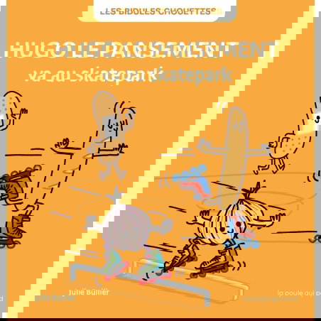 Hugo le pansement | va au skatepark - Les bidules chouettes