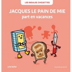 Jacques le pain de mie | part en vacances
