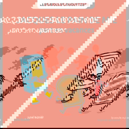Jacques le pain de mie | part en vacances - Les bidules chouettes
